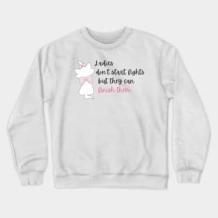 Ladies Don't Start Fights Crewneck Sweatshirt